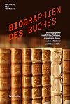 Biographien des Buches (Kulturen des Sammelns. Akteure, Objekte, Medien 1) (German Edition)