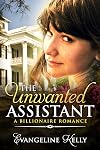The Unwanted Assistant: A Clean Billionaire Romance