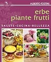 Erbe piante frutti: salute cucina bellezza