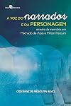 A voz do narrador e da personagem através da memória em Machado de Assis e Milton Hatoum (Portuguese Edition)