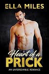 Heart of a Prick (Unforgivable, #3)