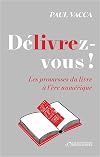 DéLIVREz-vous ! Les promesses du livre à l'ère numérique