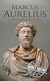 Marcus Aurelius: A Life From Beginning to End