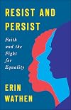 Resist and Persist: Faith and the Fight for Equality
