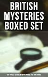 BRITISH MYSTERIES Boxed Set: 560 Thriller Classics, Detective Stories & True Crime Stories: Complete Sherlock Holmes, Father Brown, Four Just Men Series, ... Cases, Max Carrados Stories and many more