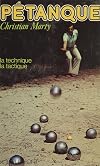Pétanque: La technique, la tactique