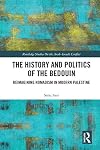The History and Politics of the Bedouin: Reimagining Nomadism in Modern Palestine (Routledge Studies on the Arab-Israeli Conflict)