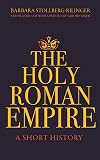 The Holy Roman Empire: A Short History