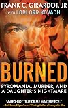 Burned: Pyromania, Murder, and A Daughter's Nightmare