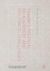 Taiwan's Political Re-Alignment and Diplomatic Challenges (Politics and Development of Contemporary China)