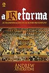 A Reforma: As Transformações de um Mundo em Conflit