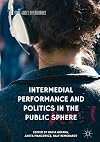 Intermedial performance and politics in the public sphere