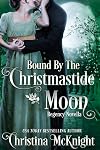 Bound By The Christmastide Moon: Regency Novella