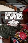 Pentecostalism and Politics in Africa