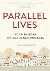 Parallel Lives: Four Seasons in the French Pyrenees
