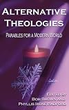 Alternative Theologies: Parables for a Modern World (Alternatives Book 3)