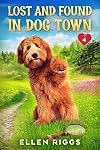 Lost and Found in Dog Town: (Dog Town Cozy Romance Mysteries #3)