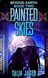 Painted Skies (Beyond Earth Book 2)