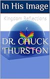In His Image: Kingdom Reflections (The Body Codes Series Book 1)