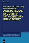Aristotelian Studies in 19th Century Philosophy (New Studies in the History and Historiography of Philosophy Book 4)
