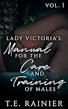 Lady Victoria's: Manual for the Care and Training of Males - Vol.1