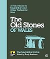 The Old Stones of Wales: A Field Guide to Megalithic and Other Prehistoric Sites