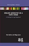 Online Misogyny as Hate Crime: A Challenge for Legal Regulation?
