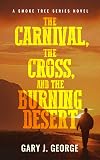 The Carnival, The Cross, and the Burning Desert (Smoke Tree Book 6)