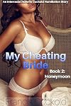 My Cheating Bride Book 2: Honeymoon: An Interracial Hotwife Cuckold Humiliation Story