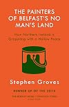The Painters of Belfast's No Man's Land: How Northern Ireland is Grappling with a Hollow Peace