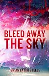 Bleed Away The Sky