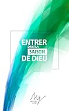 Entrer dans la saison de Dieu