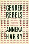 Gender Rebels: 50 Influential Cross-Dressers, Impersonators, Name-Changers, and Game-Changers