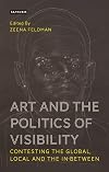 Art and the politics of visibility : contesting the global, local and the in-between
