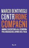 Contrordine, compagni. Manuale di resistenza alla tecnofobia per la riscossa del lavoro e dell'Italia