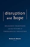 Disruption and Hope: Religious Traditions and the Future of Theological Education
