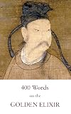 Four Hundred Words on the Golden Elixir: A Poetical Classic of Taoist Internal Alchemy (Kindle Neidan Texts Book 2)