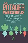 Le potager du paresseux - Produire en abondance des légumes plus que bio, sans compost, sans travail du sol, sans buttes - nouvelle édition augmentée et illustrée (French Edition)