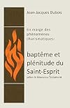 Baptême et plénitude du Saint-Esprit: En marge des phénomènes charismatiques (French Edition)
