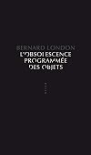 L'Obsolescence programmée des objets : Pour en finir avec la grande dépression