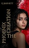The Phoenix Creation: A YA Action Adventure & Epic Quest Series (Book 1/3) (The Phoenix Trilogy 1)