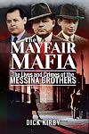 The Mayfair Mafia: The Lives and Crimes of the Messina Brothers