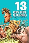 13 Very Cool Stories and Why Jesus Told Them