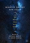 Mimetic Theory and Islam "The Wound Where Light Enters"