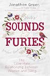 Sounds & Furies: The Love-Hate Relationship between Women and Slang