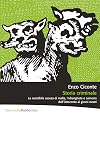 Storia criminale: La resistibile ascesa di mafia, 'ndrangheta e camorra dall'Ottocento ai giorni nostri