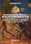 Die Mecklenburger im 1. Weltkrieg – Der Weg des Grenadier-Regiments Nr. 89: Nacherzählte Schilderungen über die Anfangsphase des Ersten Weltkrieges aus ... Angehörigen des Grenadier-Regimentes Nr. 89