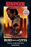 Buio sulla città. Un romanzo ufficiale di Stranger Things (Italian Edition)