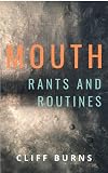 Mouth: Rants and Routines