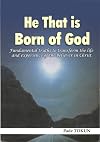 He That is Born of God: Fundamental truths to transform the life and experience of the believer in Christ